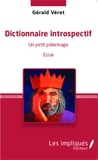 Gérald Veret - Dictionnaire introspectif - Un petit pèlerinage - Essai.