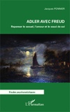 Jacques Ponnier - Adler avec Freud - Repenser le sexuel, l'amour et le souci de soi.