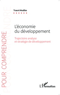 Traoré Modibo - L'économie du développement - Trajectoire analyse et stratégie de développement.