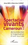 Aimey Bizo et Marie-Anne Clerget - Spectacles vivants au Cameroun - De la production à l'organisation d'une tournée.