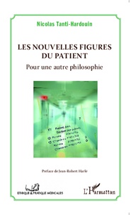 Nicolas Tanti-Hardouin - Les nouvelles figures du patient - Pour une autre philosophie.