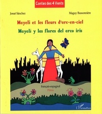 Josué Sanchez et Maguy Bussonnière - Mayeli et les fleurs d'arc-en-ciel.