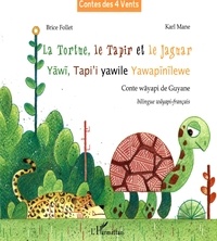 Karl Mane et Brice Follet - La tortue, le tapir et le jaguar - Conte wayapi de Guyane.