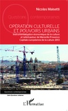Nicolas Maisetti - Opération culturelle et pouvoirs urbains - Instrumentalisation économique de la culture et luttes autour de Marseille-Provence Capitale européenne de la culture 2013.