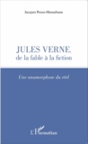 Jacques Pezeu-Massabuau - Jules Verne, de la fable à la fiction - Une anamorphose du réel.