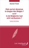 Daniel Finet - Mais qu'est devenue la langue des Belges ? - Ou/Of Is de Belgische taal echt verdwenen ?.