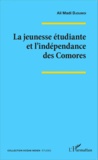 Ali Madi Djoumoi - La jeunesse étudiante et l'indépendance des Comores.