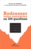 Nicolas de Germay - Redresser votre entreprise en 100 questions - Guide pratique pour tout savoir sur l'entreprise en difficulté.