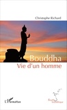 Christophe Richard - Bouddha - Vie d'un homme.