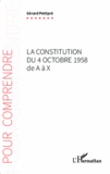 Gérard Petitpré - La Constitution du 4 octobre 1958 de A à X.