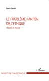 Pascal Gaudet - Le problème kantien de l'éthique - Habiter le monde.