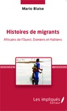 Mario Blaise - Histoires de migrants - Africains de l'Ouest, Domiens et Haïtiens.
