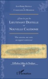 Jean-Pierre Destelle et Catherine Cateland - Dans les pas du lieutenant Destelle en Nouvelle-Calédonie - Une mission, une carte, un rapport controversé.