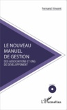 Fernand Vincent - Le nouveau manuel de gestion des associations et ONG de développement. 1 Cédérom