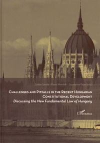 Zoltan Szente et Fanni Mandak - Challenges and pitfalls in the recent hungarian constitutional development - Discussing the New Fundamental Law of Hungary.