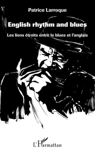 Patrice Larroque - English rhythm and blues - Les liens étroits entre le blues et l'anglais.