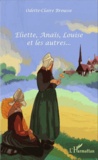 Odette-Claire Brousse - Eliette, Anaïs, Louise et les autres....