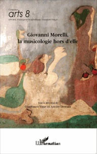 Gianfranco Vinay et Antony Desvaux - Giovanni Morelli, la musicologie hors d'elle.