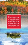 Rodolphe Solbiac - Emergence d'une identité caribéenne canadienne anglophone.