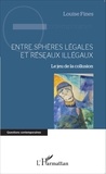 Louise Fines - Entre sphères légales et réseaux illégaux - Le jeu de la collusion.