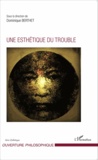 Dominique Berthet - Une esthétique du trouble.