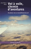 Jean-Pierre Milan - Vol à voile, chemin d'aventures - En planeur avec un inconditionnel du ciel.