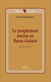 Sixeau Daouda Koné - Le peuplement ancien en Basse-Guinée - XIIe-XIXe siècles.