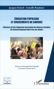 Jacques Serizel - Education populaire et croisements de savoirs - L'histoire de vie collective du comité des oeuvres sociales du Conseil régional Nord-Pas-de-Calais.