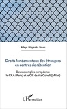 Ndeye Dieynaba Ndiaye - Droits fondamentaux des étrangers en centres de rétention - Deux exemples européens : le CRA (Paris) et le CIE de Via Corelli (Milan).