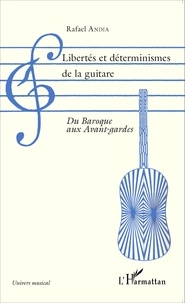 Rafael Andia - Libertés et déterminismes de la guitare - Du Baroque aux avant-gardes.