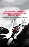 Arthur Vétu - La posture chinoise dans les négociations climatiques - Quand le dragon souffle le chaud et le froid sur le climat.