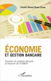 Ahmed Bamba Diagne - Economie et gestion bancaire - Evolution du système bancaire et financier de l'UEMOA.