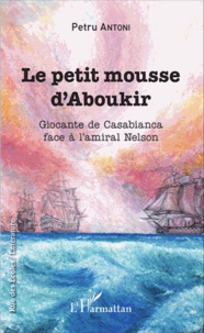 Petru Antoni - Le petit mousse d'Aboukir - Giocante de Casabianca face à l'amiral Nelson.