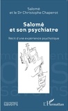  Salomé et Christophe Chaperot - Salomé et son psychiatre - Récit d'une expérience psychotique.