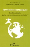 Gilles Benest et Alan Kolata - Territoires écologiques - Quelle écologie, quelle économie pour un territoire ?.