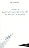 Sofia Mitsiopoulou - Le marché des infrastructures de transport : les aéroports et les ports.