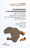 Demba Moussa Dembélé - Contribution à la déconstruction des théories conventionnelles sur le développement de l'Afrique - Samir Amin, Thandika Mkandawire, Dani Wadada Nabudere, Walter Rodney, Yash Tandon.