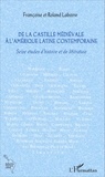 Françoise Labarre et Roland Labarre - De la Castille médiévale à l'Amérique latine contemporaine - Seize études d'histoire et de littérature.
