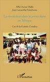 Alfa Oumar Diallo et Jean-Lamanthé Feindouno - La révolution dans le préscolaire en Afrique - Cas de la Guinée-Conakry.