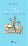 Jean-Baptiste Baoudé Natoïngar - La paix par le droit ? - Attentes et enjeux actuels.