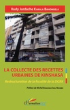 Rudy Jordache Kakala Bahongela - La collecte des recettes urbaines de Kinshasa - Restructuration de la fiscalité de la DGRK.