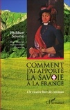 Philibert Simond - Comment j'ai apporté la Savoie à la France - Un vicaire hors du commun.