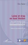 Eric Fabre - Laine et drap en haut Verdon - Une haute Provence textile (fin XVIIe - milieu XXe siècle).