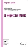 Fabienne Duteil-Ogata et Isabelle Jonveaux - Le religieux sur Internet.