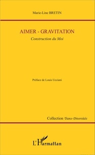 Marie-Line Bretin - Aimer - Gravitation - Construction du Moi.
