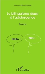 Manuel-Ramos Rouke - Le bilinguisme réussi à l'adolescence - Enjeux.