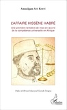 Amoulgam Azé Kerté - L'affaire Hissène Habré - Une première tentative de mise en oeuvre de la compétence universelle en Afrique.