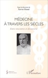 Xavier Riaud - Médecine à travers les siècles - Entre rencontres et découverte.