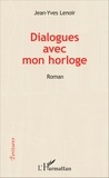 Jean-Yves Lenoir - Dialogues avec mon horloge.