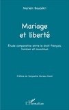 Mariem Bouzekri - Mariage et liberté - Etude comparative entre le droit français, tunisien et musulman.